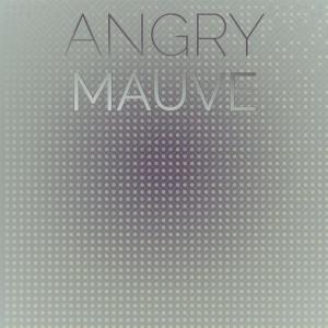 收聽Maan Piter的Angry Mauve歌詞歌曲
