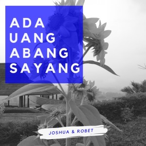 Dengarkan lagu Ada Uang Abang Sayang nyanyian Joshua dengan lirik