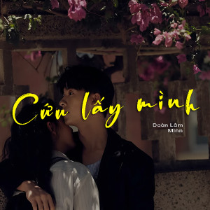 收聽Đoàn Lâm的Cứu Lấy Mình (Lofi)歌詞歌曲