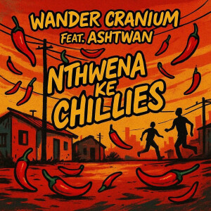 อัลบัม Nthwena Ke Chillies (Explicit) ศิลปิน Wander Cranium