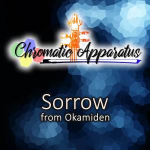 Chromatic Apparatus的專輯Sorrow (From "Okamiden")