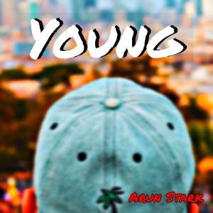 ดาวน์โหลดและฟังเพลง Young พร้อมเนื้อเพลงจาก Arun Stark