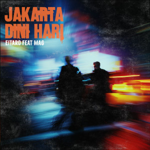 Eitaro的專輯Jakarta Dini Hari (feat. MAG)