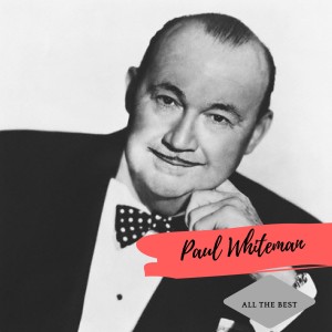 Album All the Best oleh Paul Whiteman