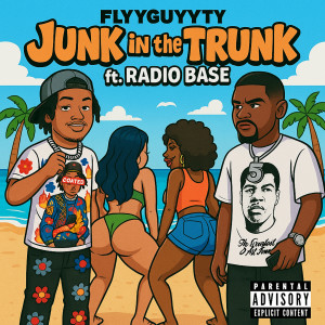 Flyy Guyy的專輯Junk in the Trunk Remix (feat. Radio Base) [Explicit]