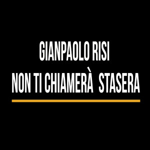 Album Non ti chiamerà stasera from Gianpaolo Risi