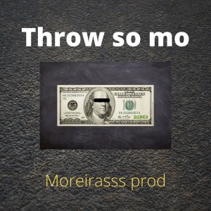 收听Moreirasss的Throw so Mo (Explicit)歌词歌曲