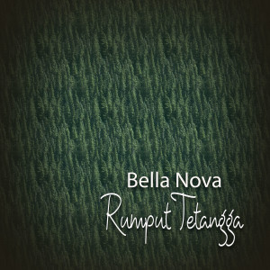 收聽Bella Nova的Rumput Tetangga歌詞歌曲