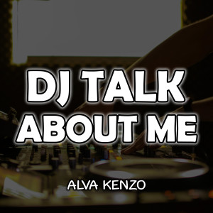Album Dj Talk About Me from Alva Kenzo