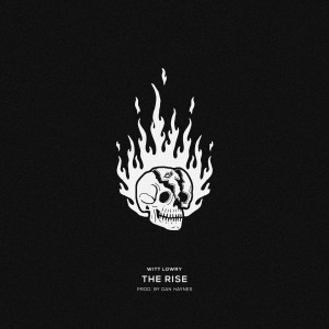 收听Witt Lowry的THE RISE (Explicit)歌词歌曲