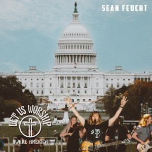 Album Let Us Worship - Awake America oleh Sean Feucht