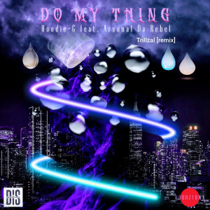 Listen to Do My Thing (Trillzal Remix) (Explicit) (Trillzal Remix|Explicit) song with lyrics from Hoodie G