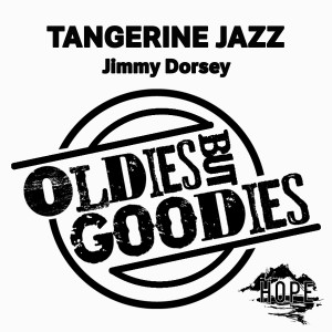 Jimmy Dorsey的专辑Oldies but Goodies: Tangerine Jazz