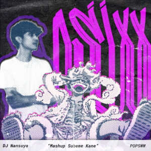 Album DJ MASHUP SUBEME KANE from DJ Nansuya