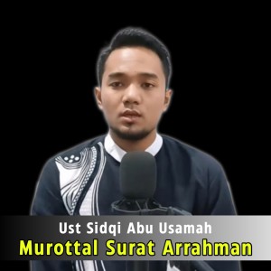 Dengarkan lagu Murottal Surat Arrahman nyanyian Ust Sidqi Abu Usamah dengan lirik