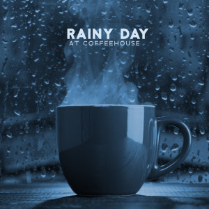 Classy Background Music Ensemble的专辑Rainy Day at Coffeehouse (Cozy Chill Jazz with Rain Sounds)