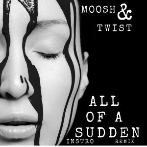 ดาวน์โหลดและฟังเพลง ALL OF A SUDDEN (feat. Moosh & Twist) (INSTRO REMIX) (Explicit) (INSTRO REMIX|Explicit) พร้อมเนื้อเพลงจาก INSTRO