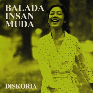 收聽Diskoria的Balada Insan Muda歌詞歌曲