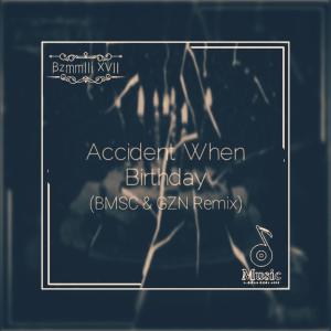 Listen to Birthday When Accidents (BMSC & GZN Remix) song with lyrics from GranDiamonds