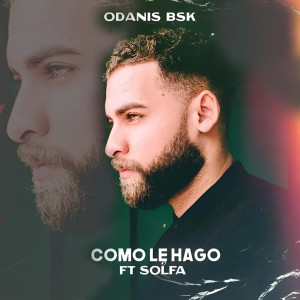 收听Odanis Bsk的Como Le Hago歌词歌曲