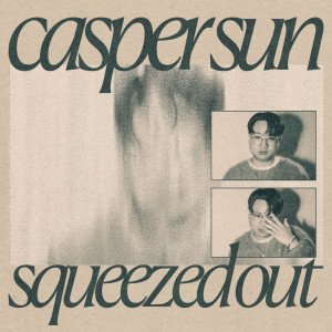 Casper Sun的專輯Squeezed Out (Explicit)