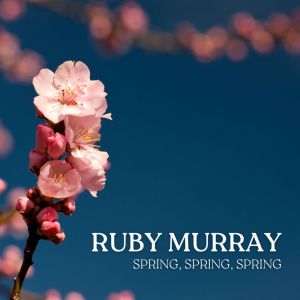 Ruby Murray的专辑Spring, Spring, Spring