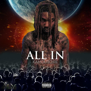 ดาวน์โหลดและฟังเพลง All In (Explicit) พร้อมเนื้อเพลงจาก Kam Dutchie