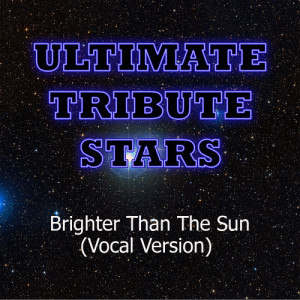 ดาวน์โหลดและฟังเพลง Colbie Caillat - Brighter Than The Sun (Vocal Version) พร้อมเนื้อเพลงจาก Ultimate Tribute Stars