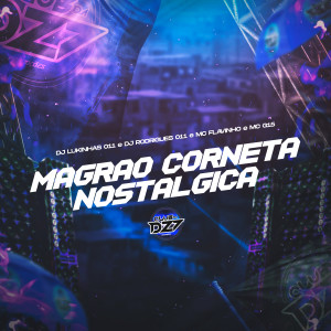 Dengarkan lagu MAGRAO CORNETA NOSTALGICA (Explicit) nyanyian DJ Lukinhas 011 dengan lirik