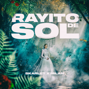 收听Skarlet的Rayito De Sol歌词歌曲