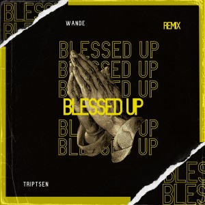 收聽Triptsen的Blessed Up (Remix)歌詞歌曲
