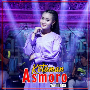 Dengarkan Ketaman Asmoro lagu dari Yeni Inka dengan lirik