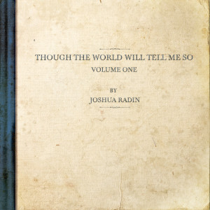 Album though the world will tell me so, vol. 1 from Joshua Radin