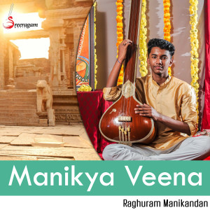 Dengarkan lagu Manikya Veena nyanyian Raghuram Manikandan dengan lirik