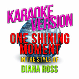 Karaoke - Ameritz的專輯One Shining Moment (In the Style of Diana Ross) [Karaoke Version] - Single