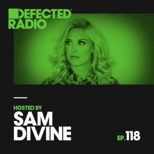 อัลบัม Defected Radio Episode 118 (hosted by Sam Divine) ศิลปิน Defected Radio