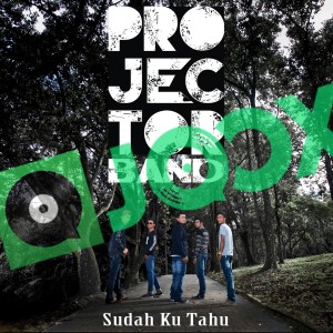 Listen to Sudah Ku Tahu song with lyrics from Projector Band