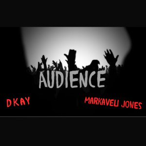 Dengarkan lagu Audience (Explicit) nyanyian Dkay dengan lirik