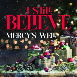 I Still Believe dari Mercy's Well