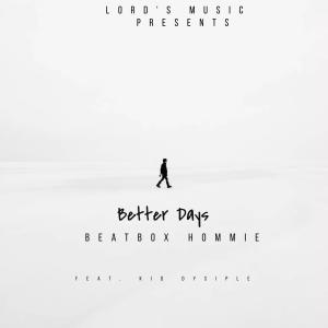 Album Better Days (feat. Kid Disyple) from Beatbox Hommie