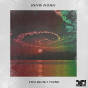 收听King Noah的Too Late (Explicit)歌词歌曲