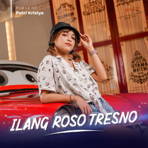 Dengarkan Ilang Roso Tresno lagu dari Putri Kristya dengan lirik