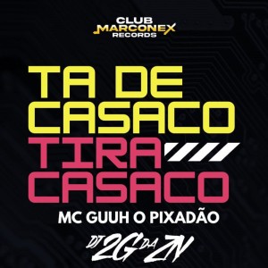 收聽MC Guuh o pixadão的TA DE CASACO TIRA CASACO (Explicit)歌詞歌曲