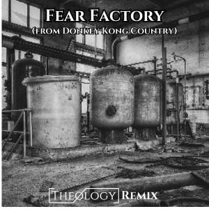 ดาวน์โหลดและฟังเพลง Fear Factory (Theology Remix) พร้อมเนื้อเพลงจาก Theology