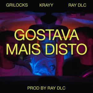 อัลบัม Gostava Mais Disto (feat. Ray DLC, GriLocks & Krayy) [Explicit] ศิลปิน GriLocks