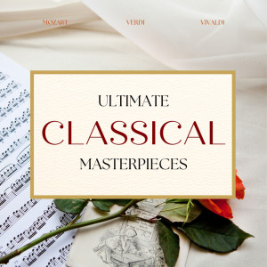 Antonio Vivaldi的專輯Ultimate Classical Masterpieces: Mozart, Verdi, Vivaldi
