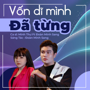 Listen to Vốn Dĩ Mình Đã Từng song with lyrics from Minh Thu