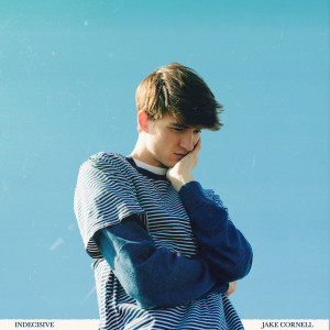 ดาวน์โหลดและฟังเพลง Indecisive พร้อมเนื้อเพลงจาก Jake Cornell