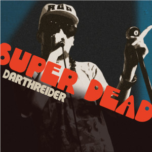 收听Darthreider的SUPER DEAD (feat. pancho)歌词歌曲