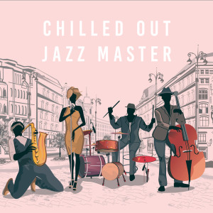 Chilled Out Jazz Master